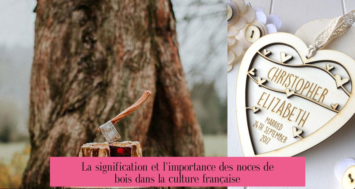 La signification et l'importance des noces de bois dans la culture française