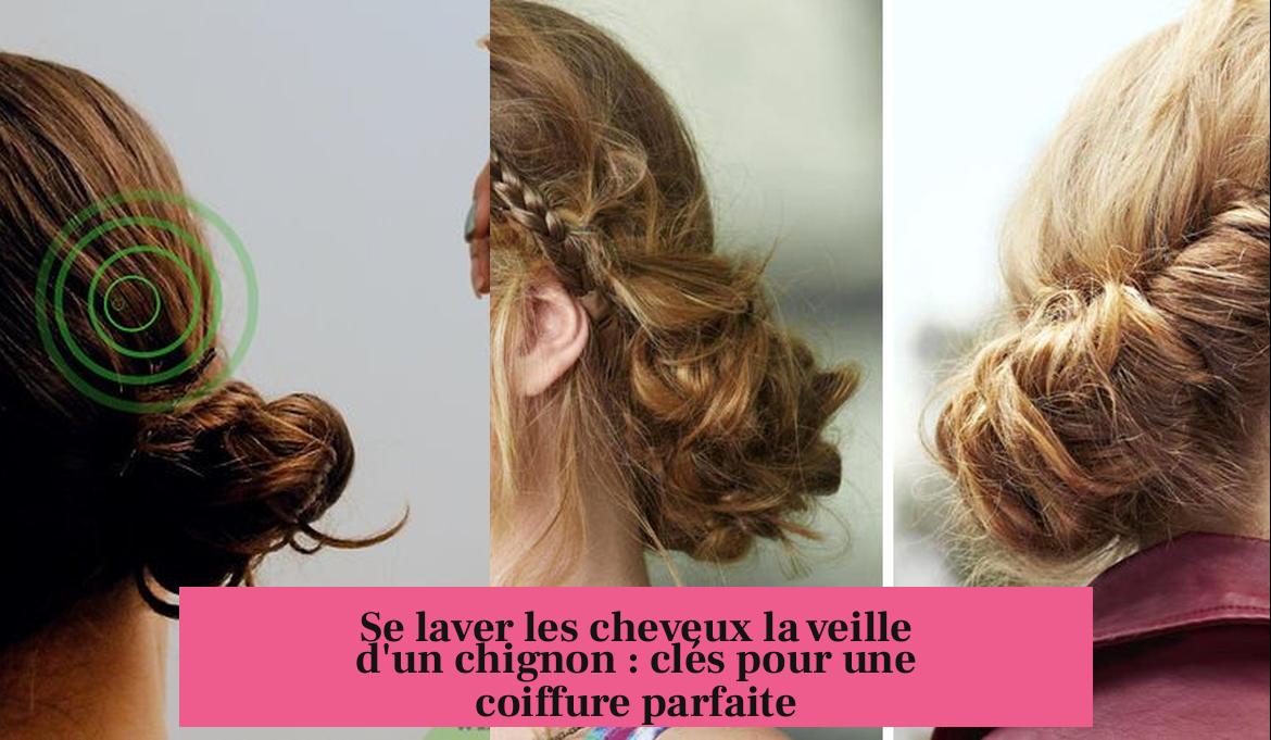 Se laver les cheveux la veille d'un chignon : clés pour une coiffure parfaite