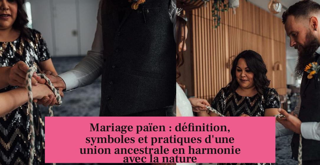 Mariage païen : définition, symboles et pratiques d'une union ancestrale en harmonie avec la nature