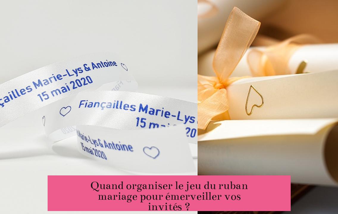 Quand organiser le jeu du ruban mariage pour émerveiller vos invités ?