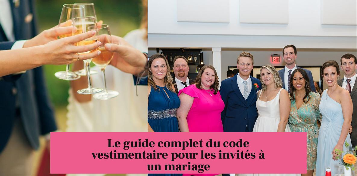 Le guide complet du code vestimentaire pour les invités à un mariage