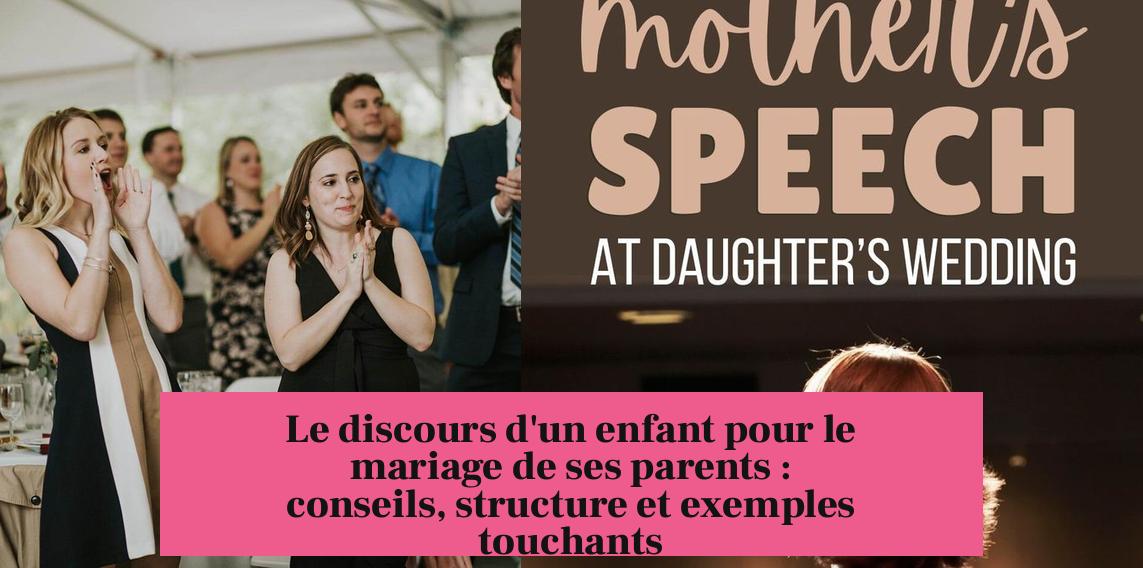 Le discours d'un enfant pour le mariage de ses parents : conseils, structure et exemples touchants