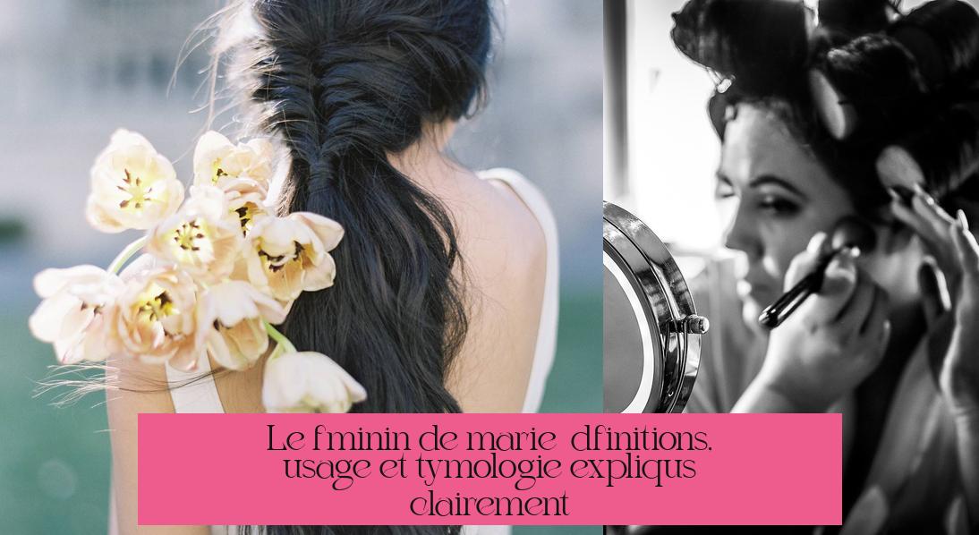 Le féminin de mariée : définitions, usage et étymologie expliqués clairement