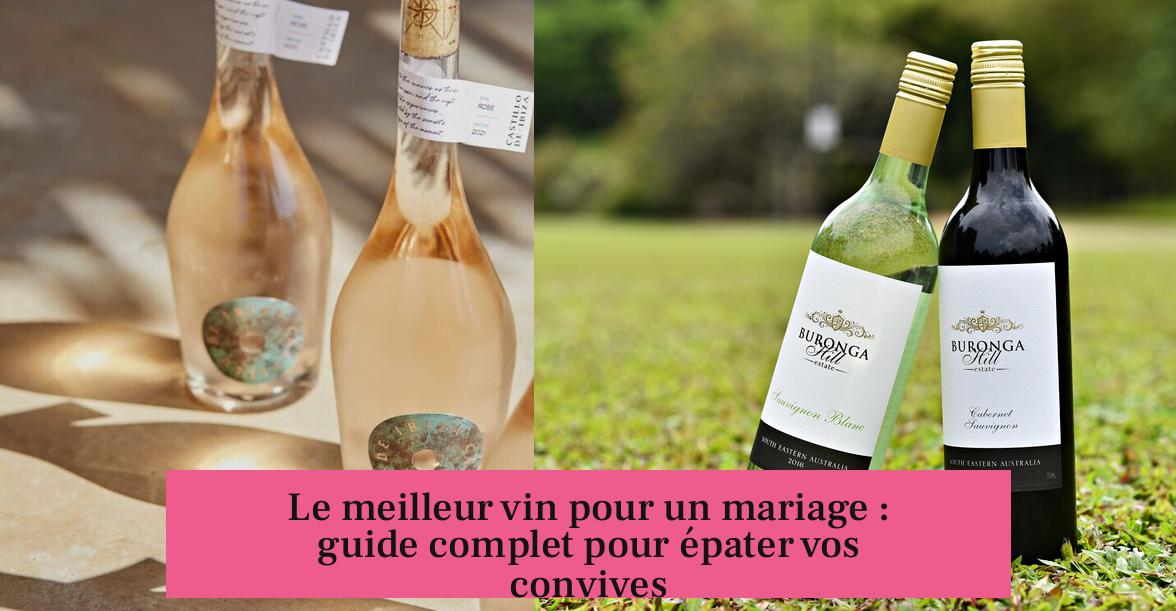 Le meilleur vin pour un mariage : guide complet pour épater vos convives
