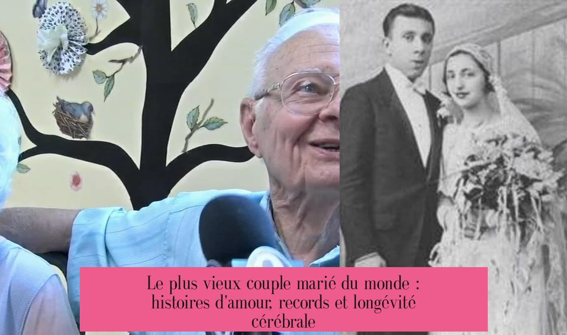 Le plus vieux couple marié du monde : histoires d'amour, records et longévité cérébrale