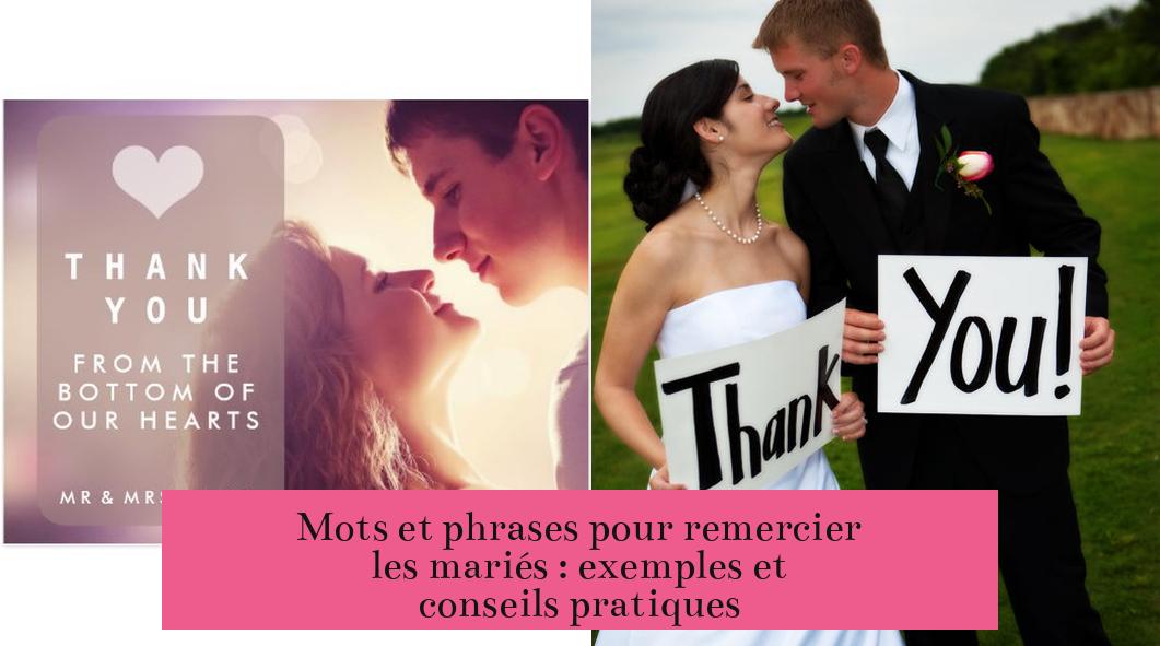 Mots et phrases pour remercier les mariés : exemples et conseils pratiques