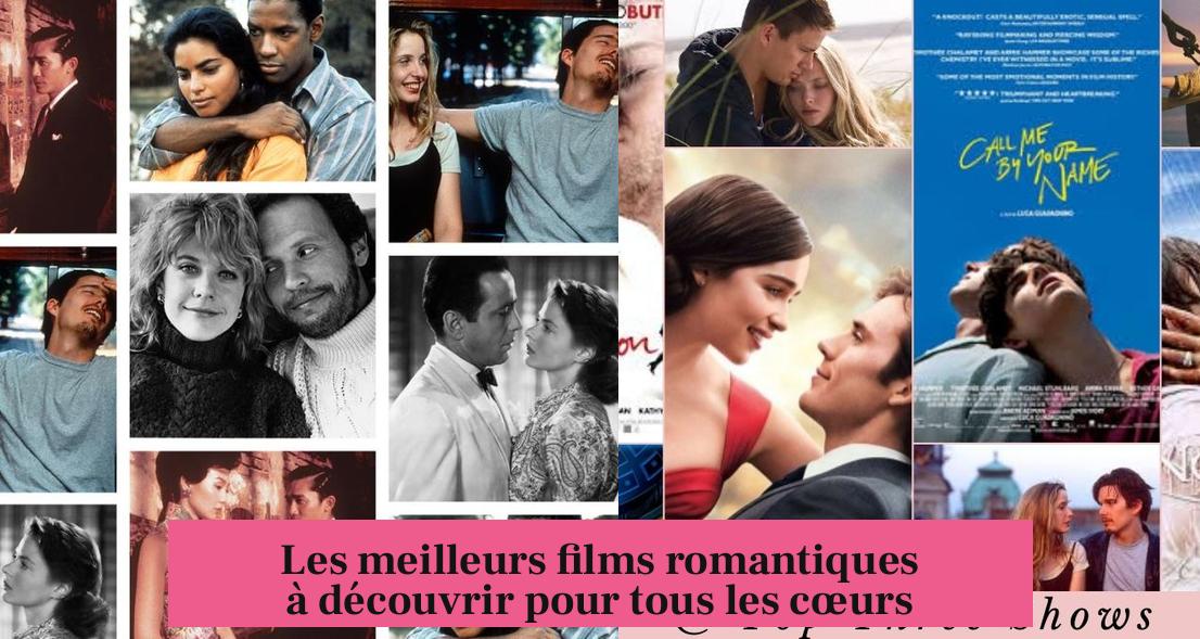 Les meilleurs films romantiques à découvrir pour tous les cœurs
