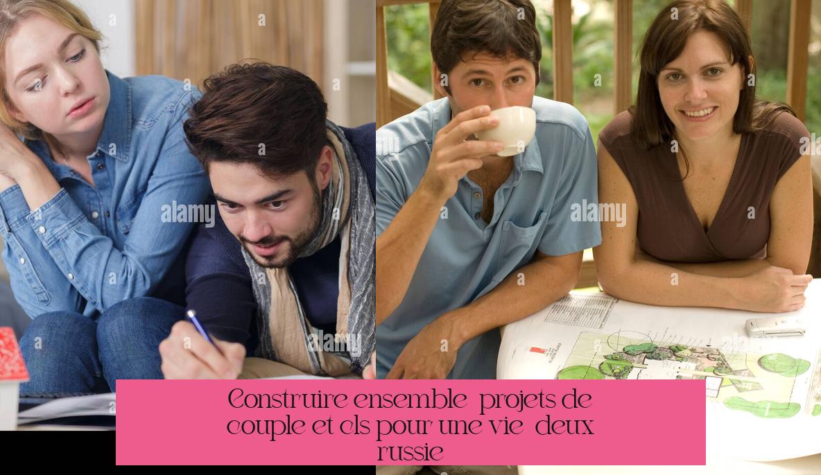 Construire ensemble : projets de couple et clés pour une vie à deux réussie