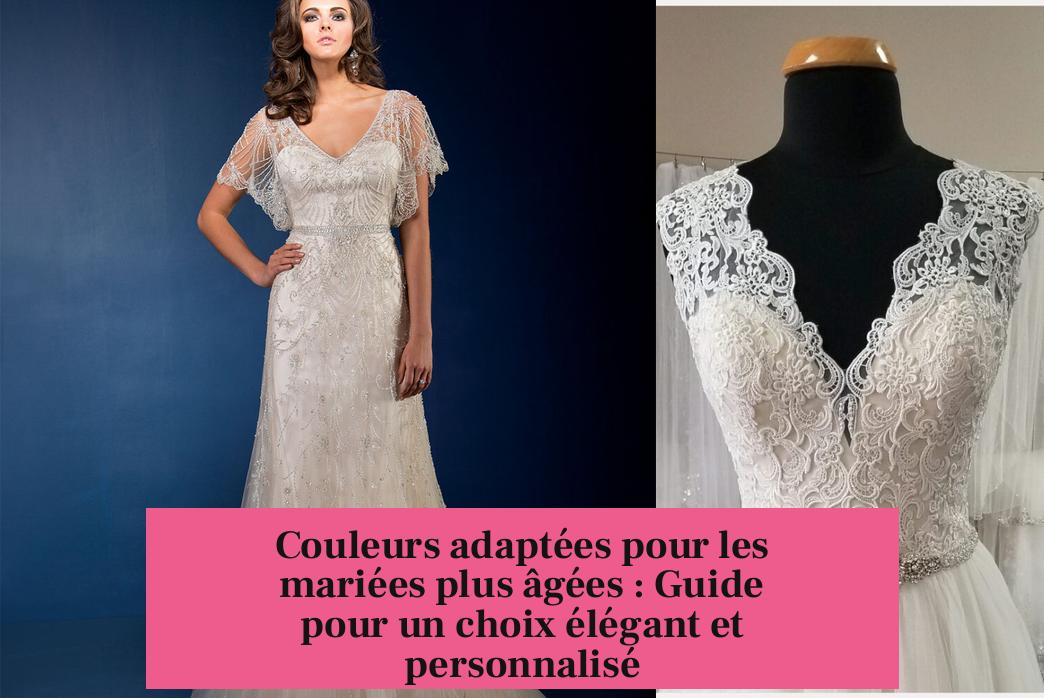 Couleurs adaptées pour les mariées plus âgées : Guide pour un choix élégant et personnalisé