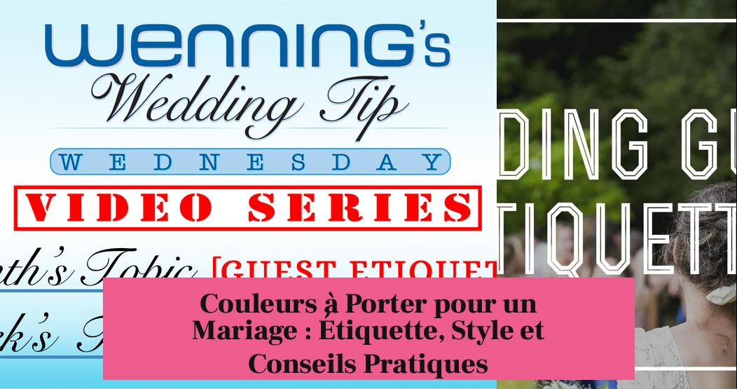 Couleurs à Porter pour un Mariage : Étiquette, Style et Conseils Pratiques