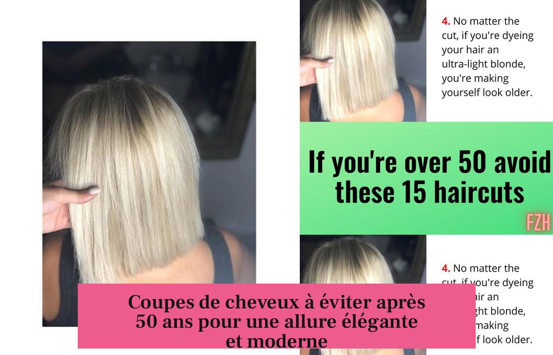Coupes de cheveux à éviter après 50 ans pour une allure élégante et moderne