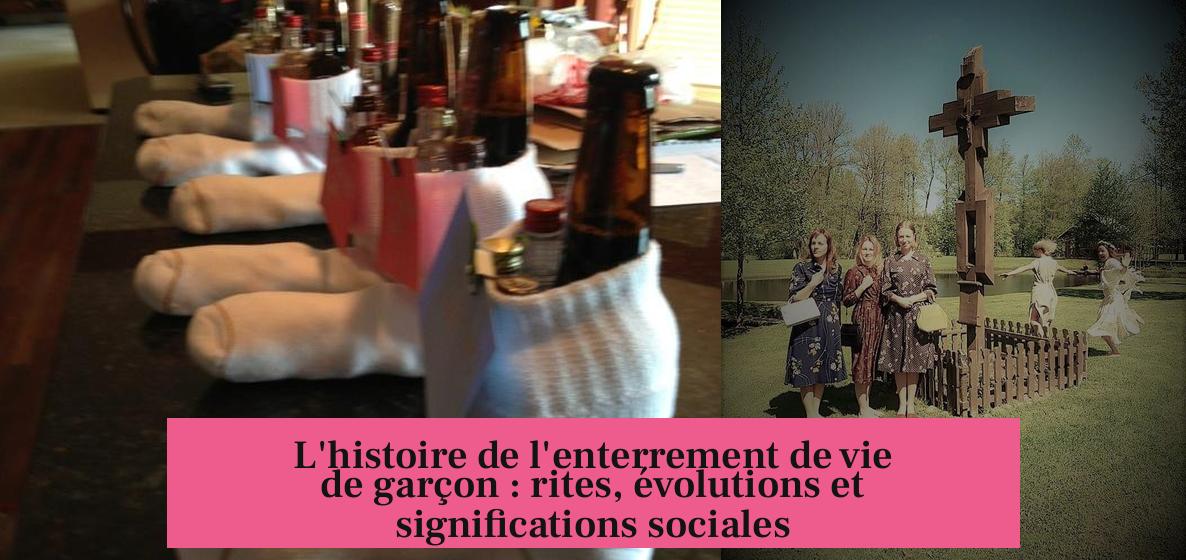 L'histoire de l'enterrement de vie de garçon : rites, évolutions et significations sociales