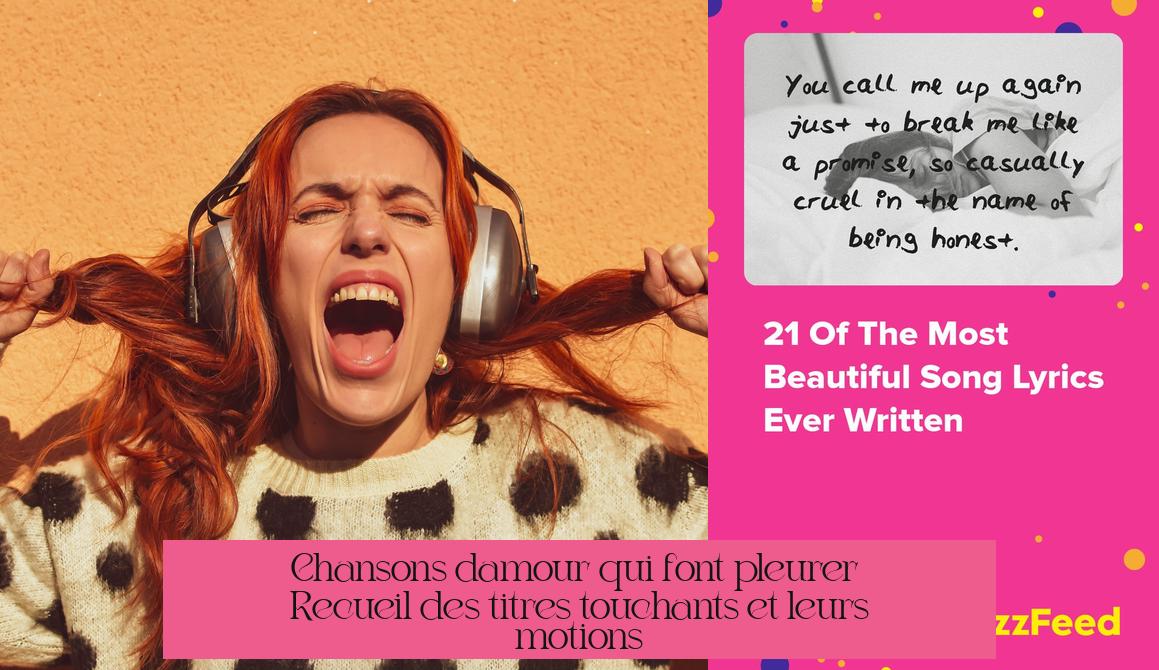 Chansons d'amour qui font pleurer : Recueil des titres touchants et leurs émotions