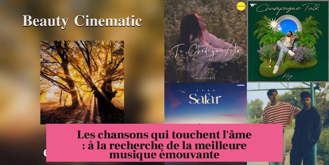 Les chansons qui touchent l'âme : à la recherche de la meilleure musique émouvante