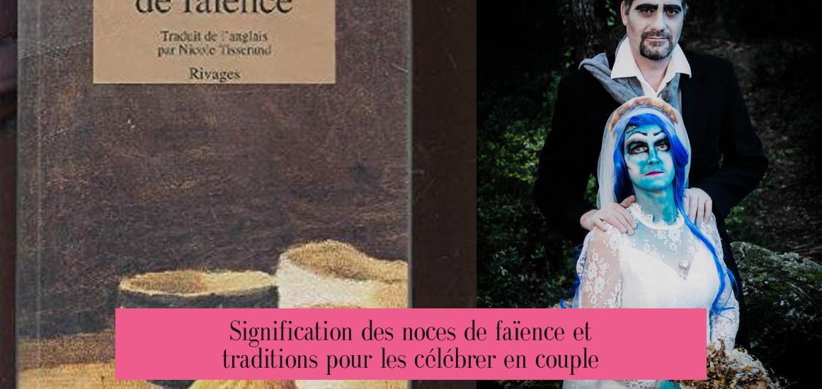 Signification des noces de faïence et traditions pour les célébrer en couple