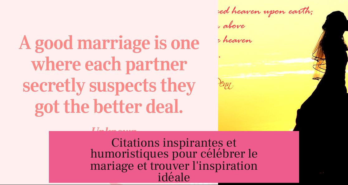 Citations inspirantes et humoristiques pour célébrer le mariage et trouver l'inspiration idéale