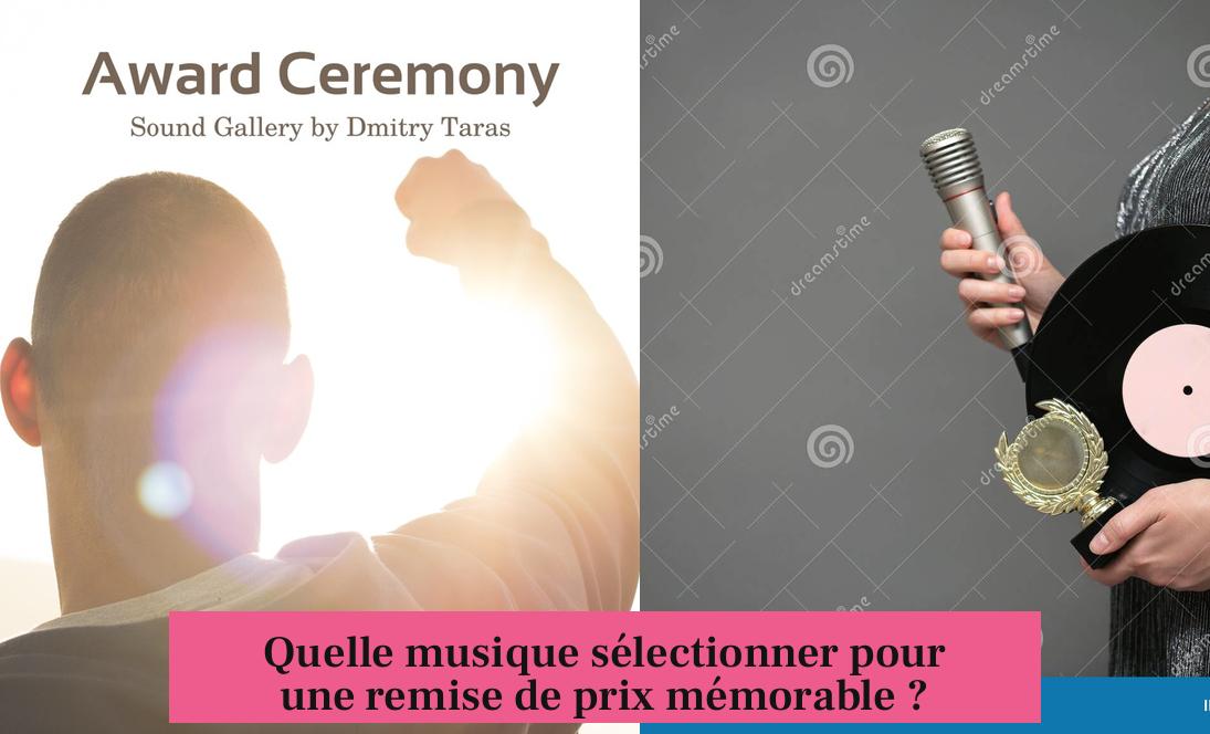 Quelle musique sélectionner pour une remise de prix mémorable ?