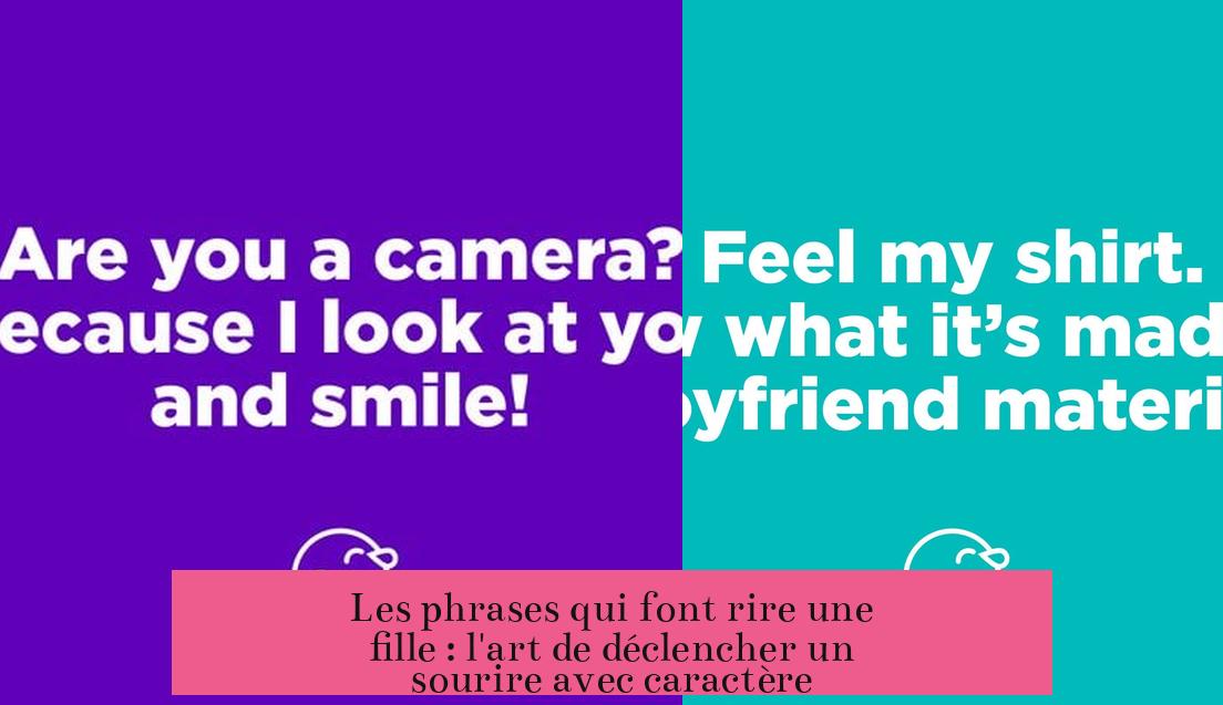 Les phrases qui font rire une fille : l'art de déclencher un sourire avec caractère