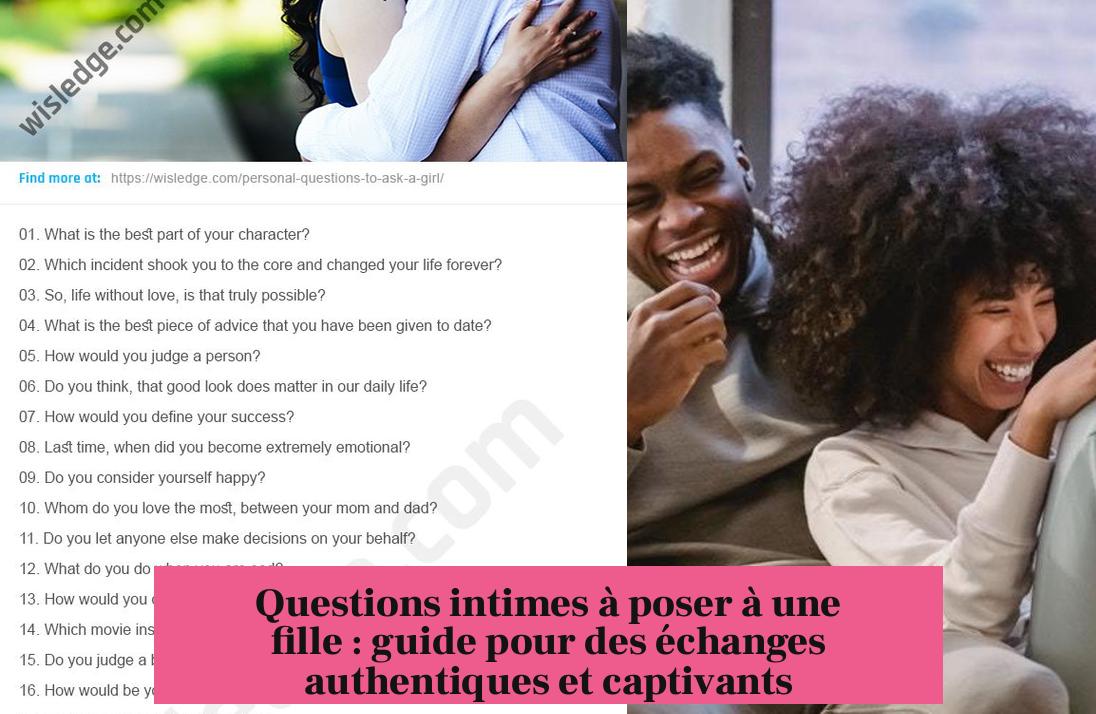Questions intimes à poser à une fille : guide pour des échanges authentiques et captivants