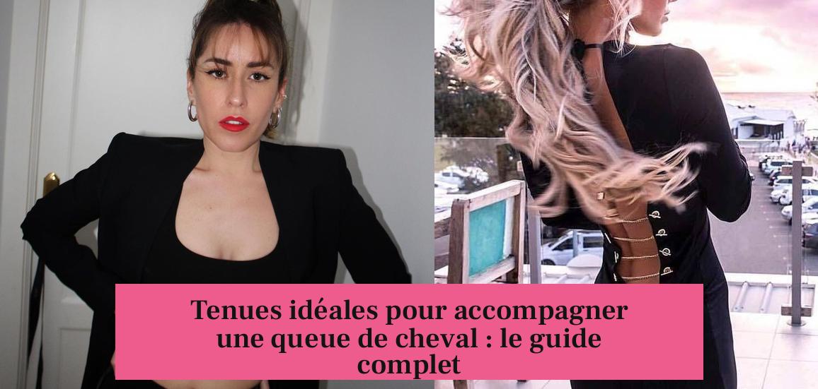 Tenues idéales pour accompagner une queue de cheval : le guide complet