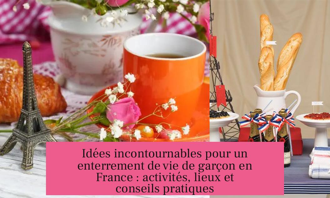 Idées incontournables pour un enterrement de vie de garçon en France : activités, lieux et conseils pratiques