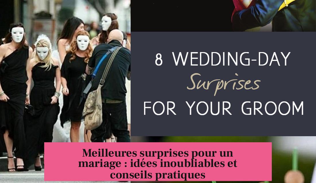 Meilleures surprises pour un mariage : idées inoubliables et conseils pratiques