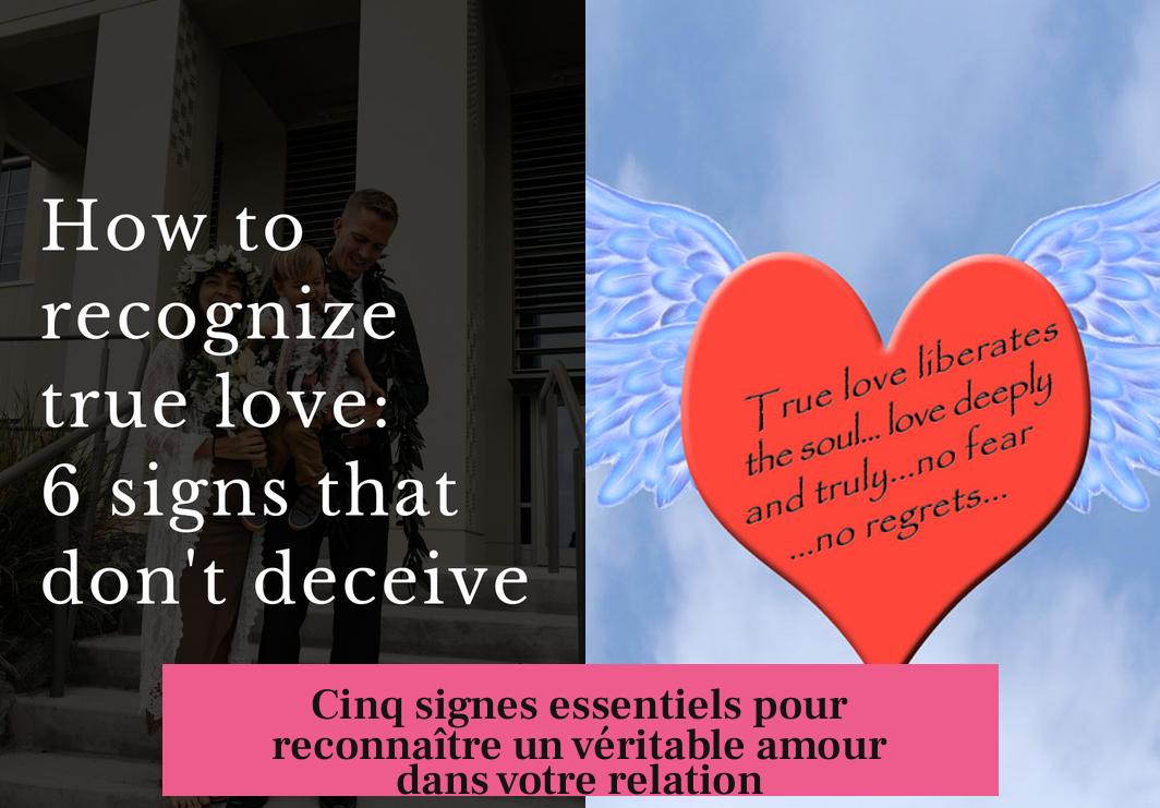 Cinq signes essentiels pour reconnaître un véritable amour dans votre relation