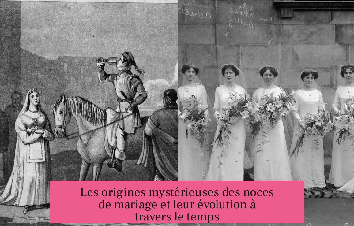 Les origines mystérieuses des noces de mariage et leur évolution à travers le temps