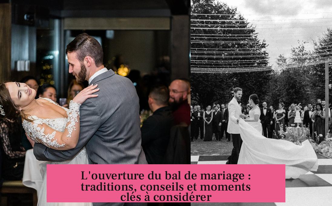 L'ouverture du bal de mariage : traditions, conseils et moments clés à considérer
