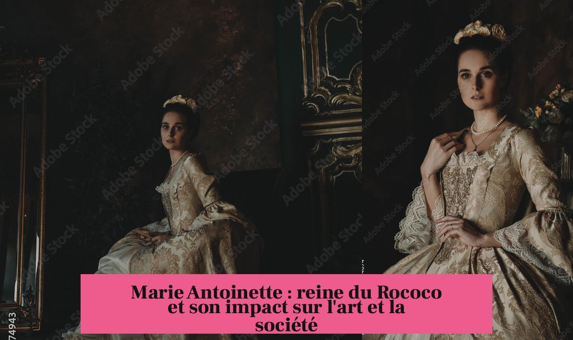 Marie Antoinette : reine du Rococo et son impact sur l'art et la société