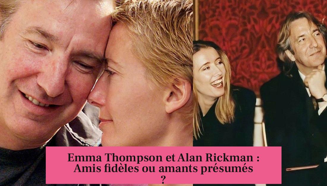 Emma Thompson et Alan Rickman : Amis fidèles ou amants présumés ?
