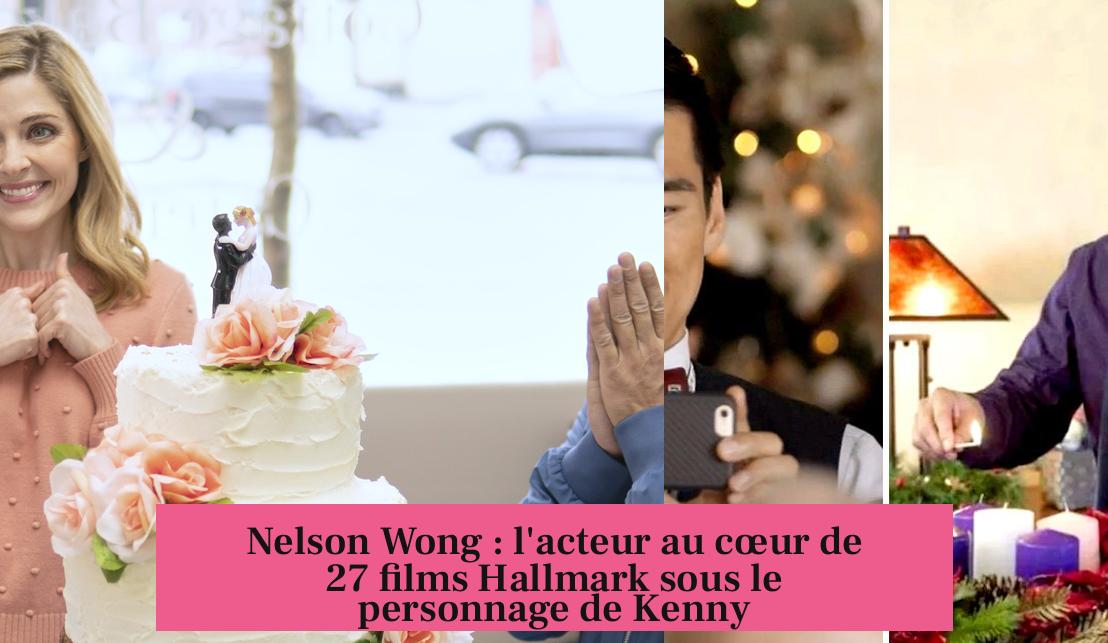 Nelson Wong : l'acteur au cœur de 27 films Hallmark sous le personnage de Kenny