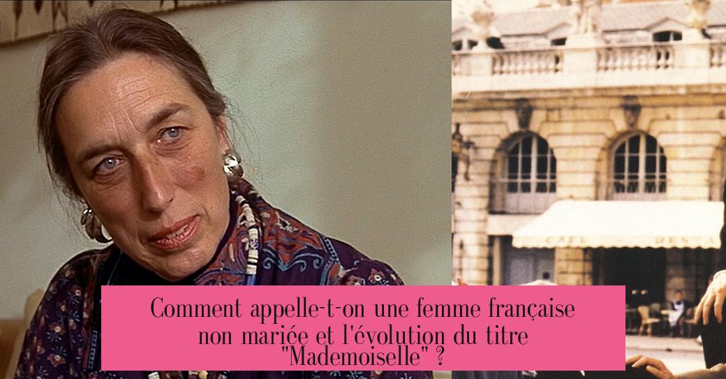 Comment appelle-t-on une femme française non mariée et l'évolution du titre "Mademoiselle" ?