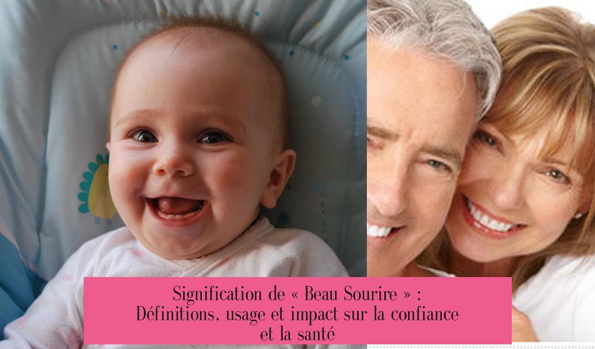 Signification de « Beau Sourire » : Définitions, usage et impact sur la confiance et la santé