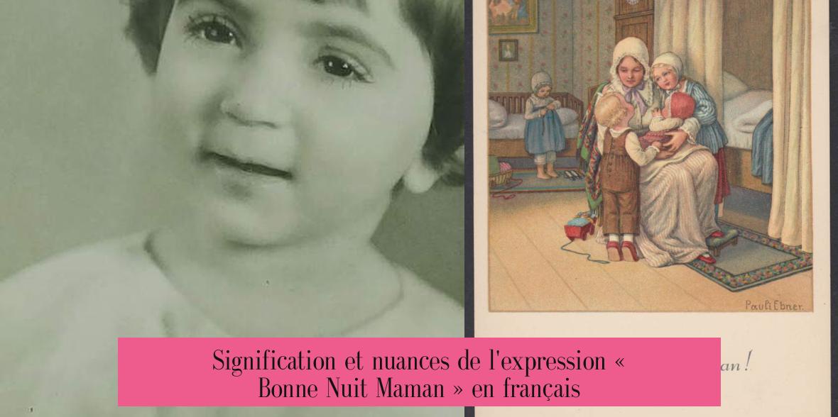 Signification et nuances de l'expression « Bonne Nuit Maman » en français