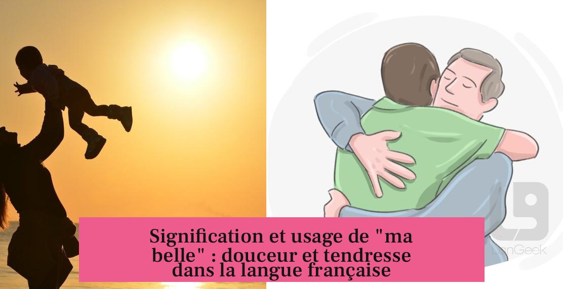 Signification et usage de "ma belle" : douceur et tendresse dans la langue française
