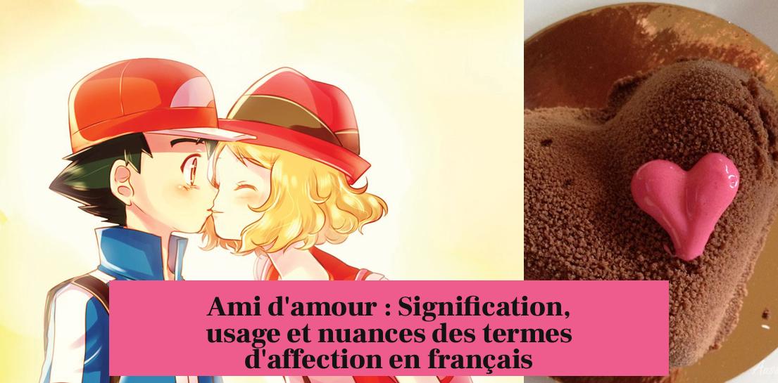 Ami d'amour : Signification, usage et nuances des termes d'affection en français