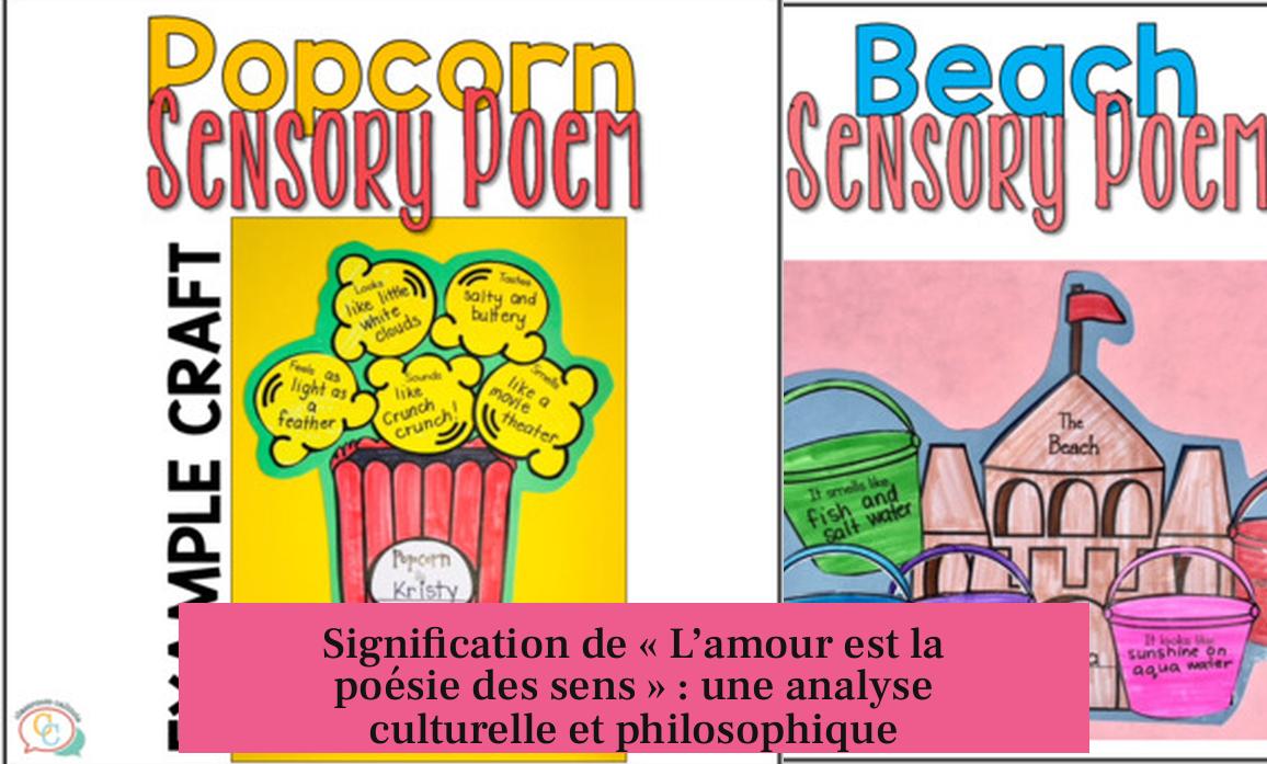 Signification de « L’amour est la poésie des sens » : une analyse culturelle et philosophique