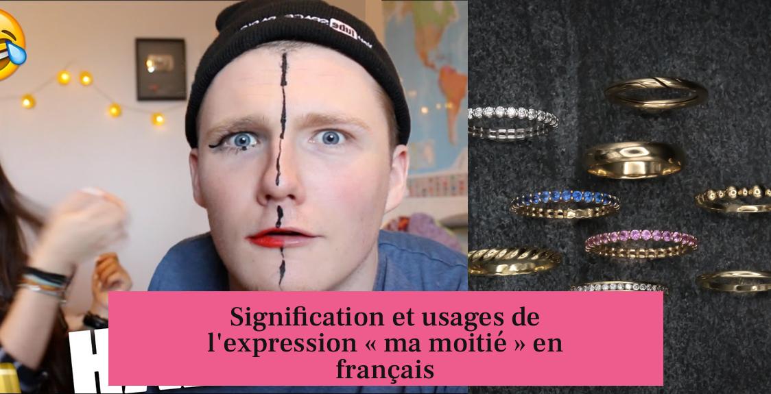 Signification et usages de l'expression « ma moitié » en français