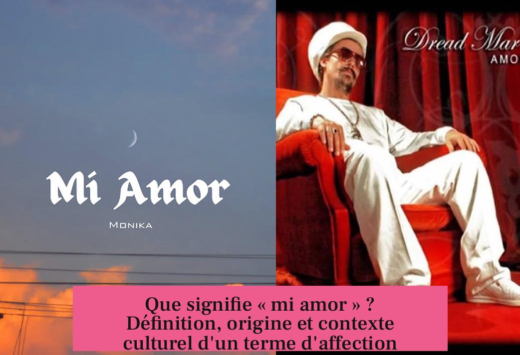Que signifie « mi amor » ? Définition, origine et contexte culturel d'un terme d'affection