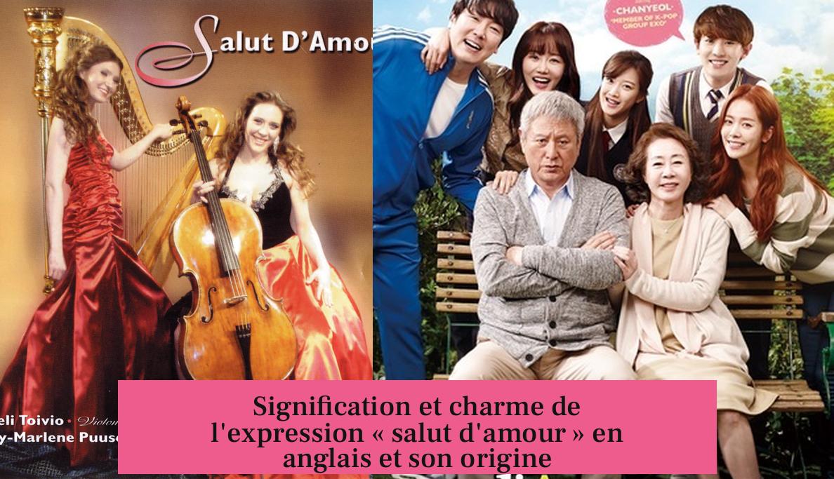 Signification et charme de l'expression « salut d'amour » en anglais et son origine