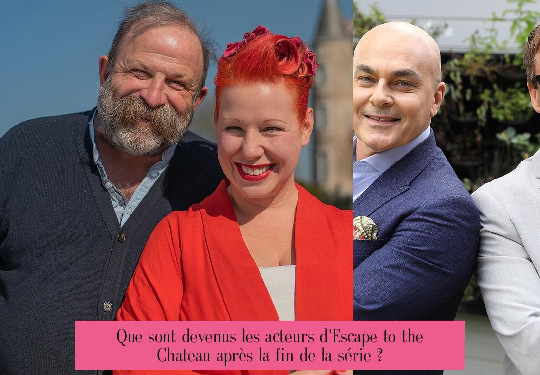 Que sont devenus les acteurs d'Escape to the Chateau après la fin de la série ?