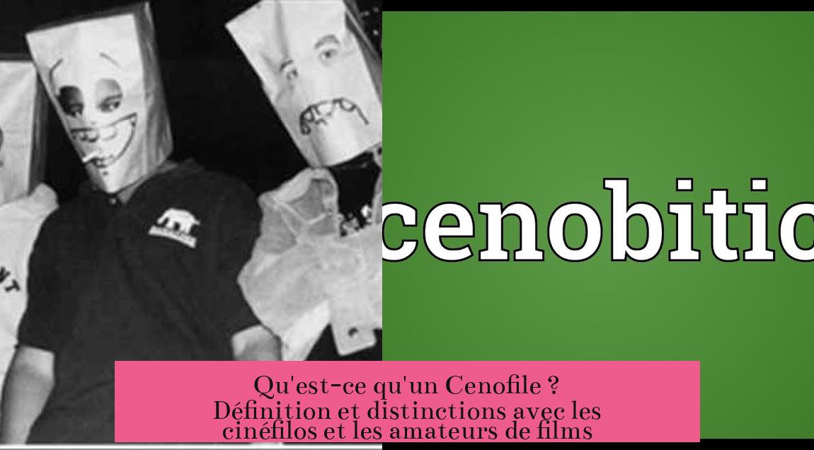 Qu'est-ce qu'un Cenofile ? Définition et distinctions avec les cinéfilos et les amateurs de films