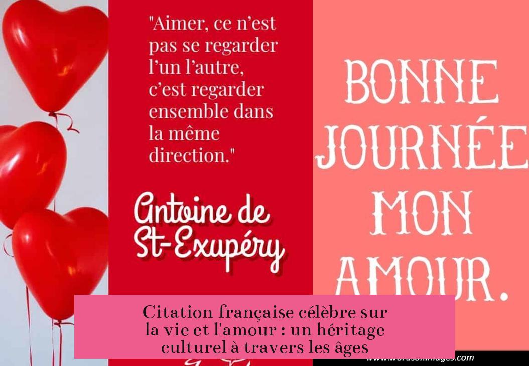 Citation française célèbre sur la vie et l'amour : un héritage culturel à travers les âges