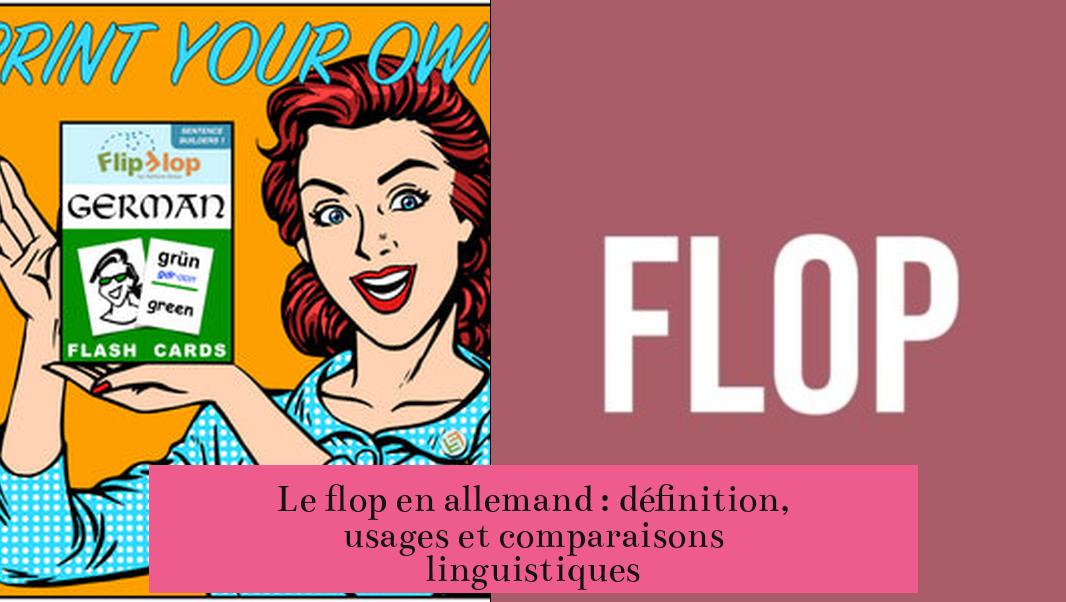 Le flop en allemand : définition, usages et comparaisons linguistiques