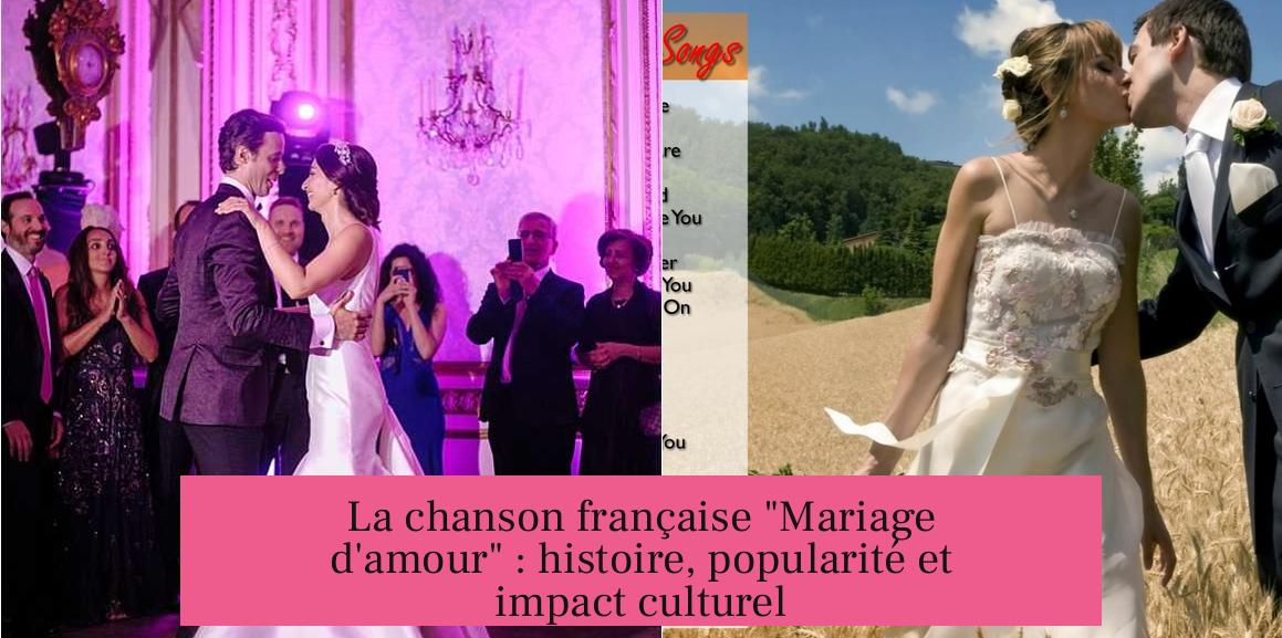 La chanson française "Mariage d'amour" : histoire, popularité et impact culturel