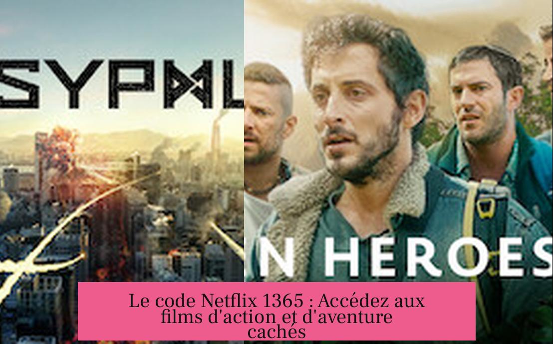 Le code Netflix 1365 : Accédez aux films d'action et d'aventure cachés