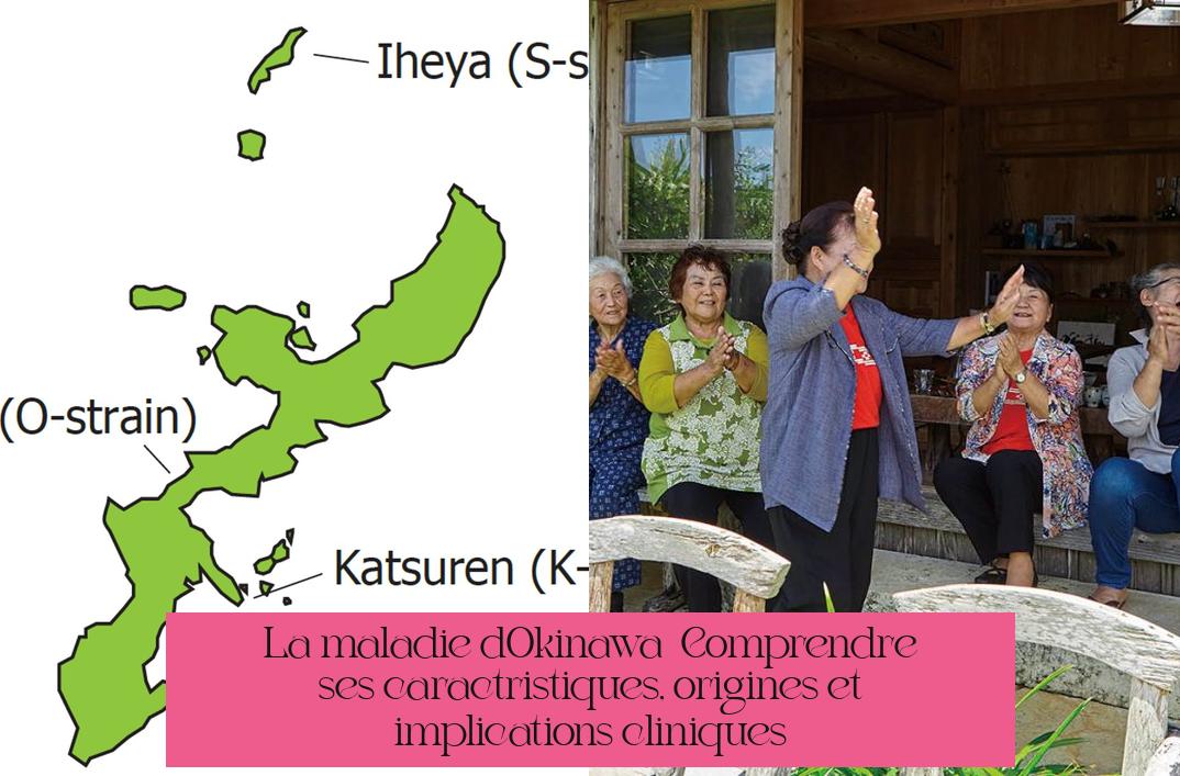 La maladie d'Okinawa : Comprendre ses caractéristiques, origines et implications cliniques