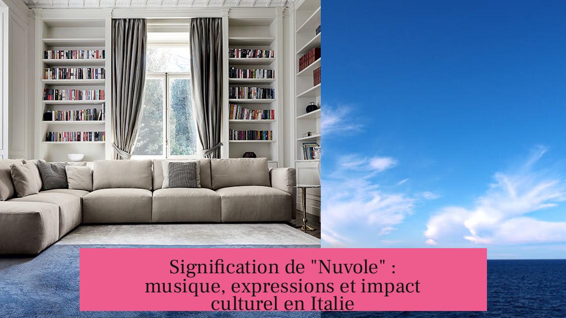 Signification de "Nuvole" : musique, expressions et impact culturel en Italie