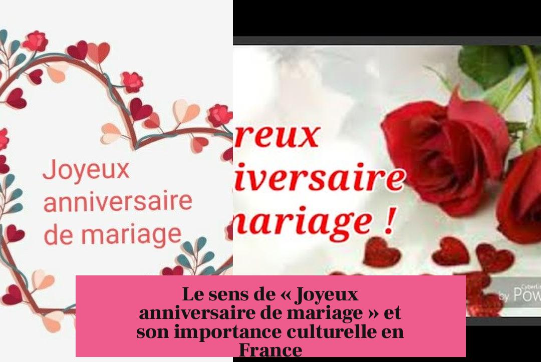 Le sens de « Joyeux anniversaire de mariage » et son importance culturelle en France
